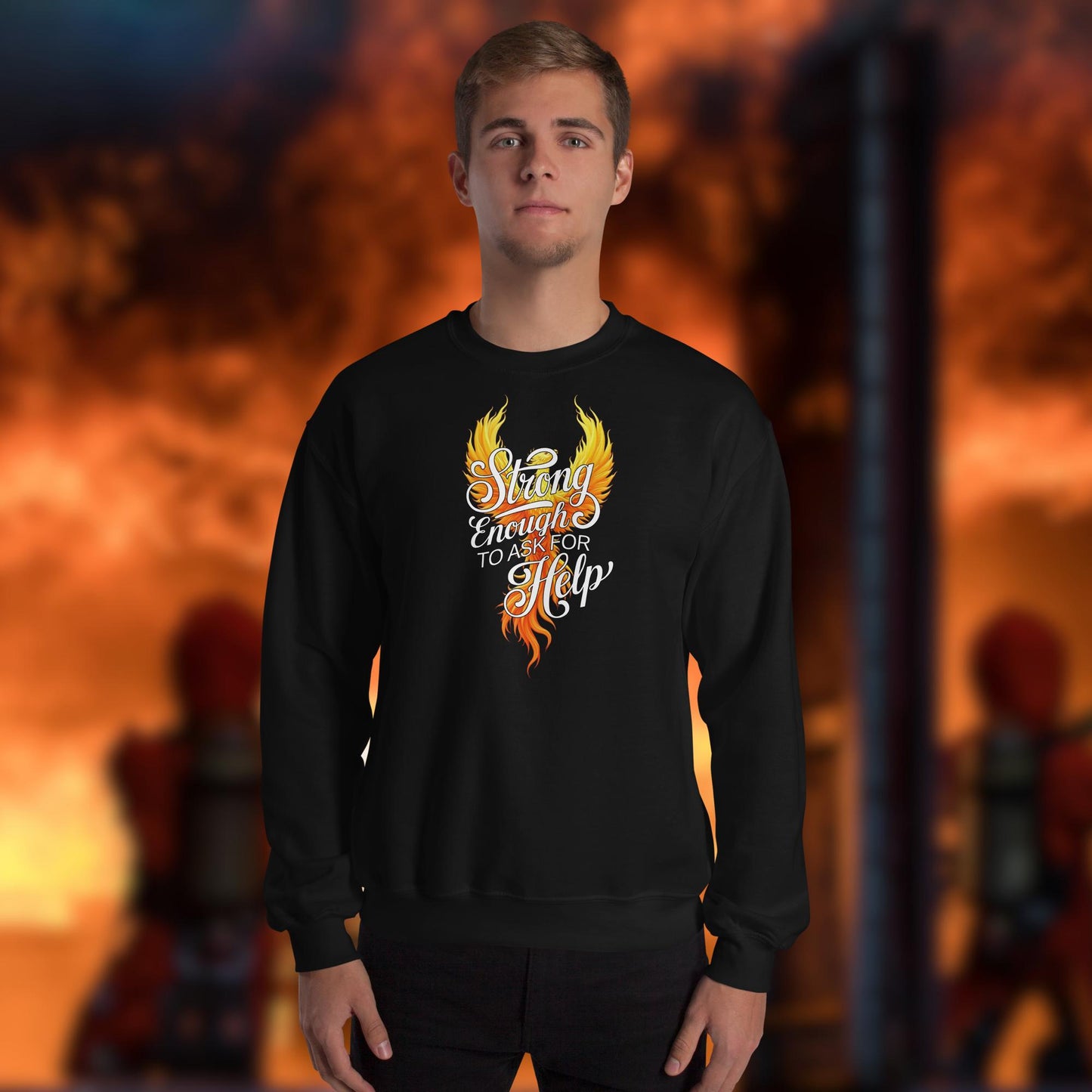 Firefighter Crew Neck Sweatshirt - Strong Enough To Ask For Help - Firefighter Mental Health Support