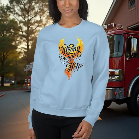 Strong Enough to Ask for Help Firefighter Mental Health Support Sweatshirt for Recovery Strength