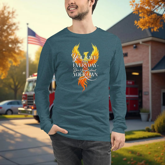 You Save Lives Every Day Firefighter Healing Long Sleeve Tee Mental Health Awareness