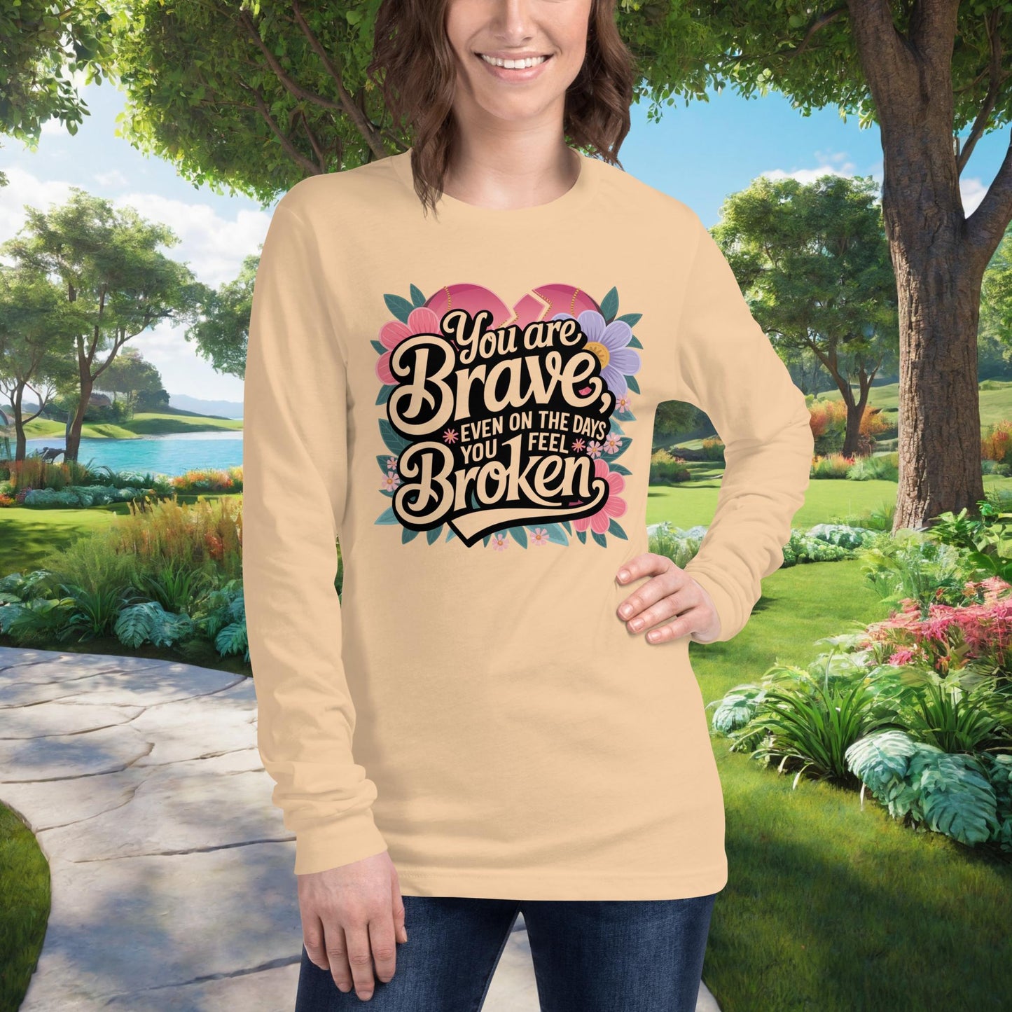 Bravery tee with “You Are Brave, Even On The Days You Feel Broken”