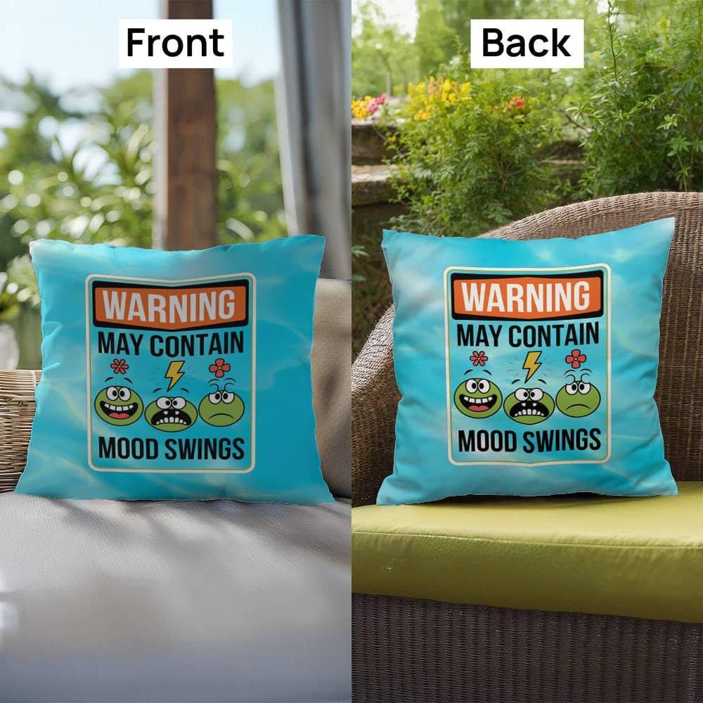 Shop our premium warning may contain mood swings indoor outdoor pillow 1 from MySisterIsASurvivor.