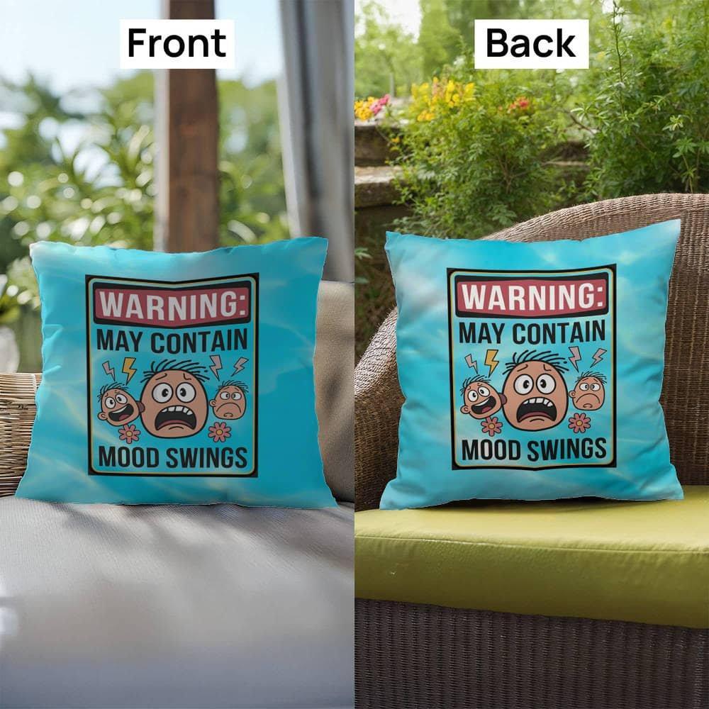 Shop our premium warning may contain mood swings indoor outdoor pillow from MySisterIsASurvivor.