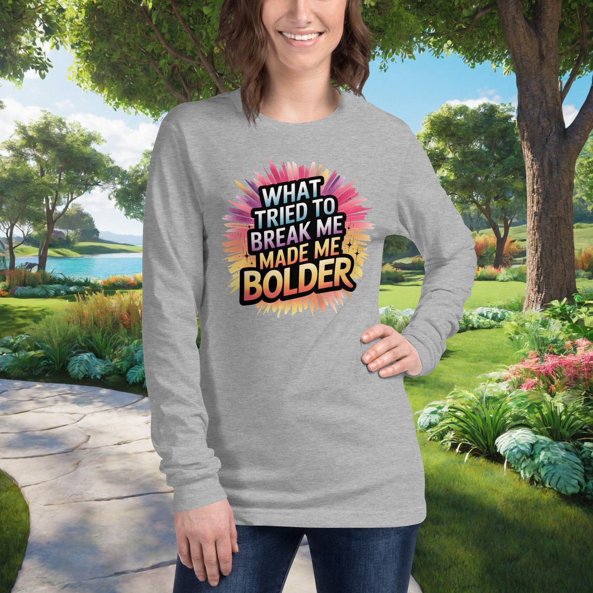 What Tried To Break Me Made Me Bolder on Unisex Long Sleeve T-Shirt, resilience, survivor empowerment, healing support tee