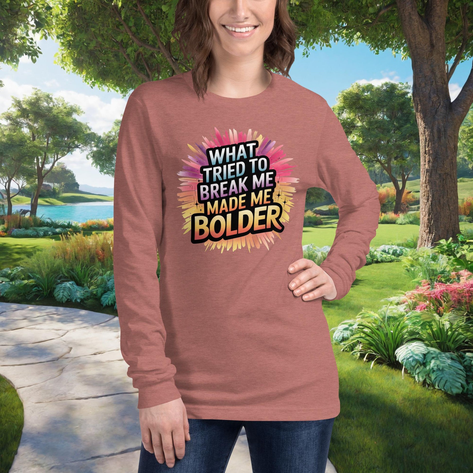 What Tried To Break Me Made Me Bolder on Unisex Long Sleeve T-Shirt, resilience, survivor empowerment, healing support tee