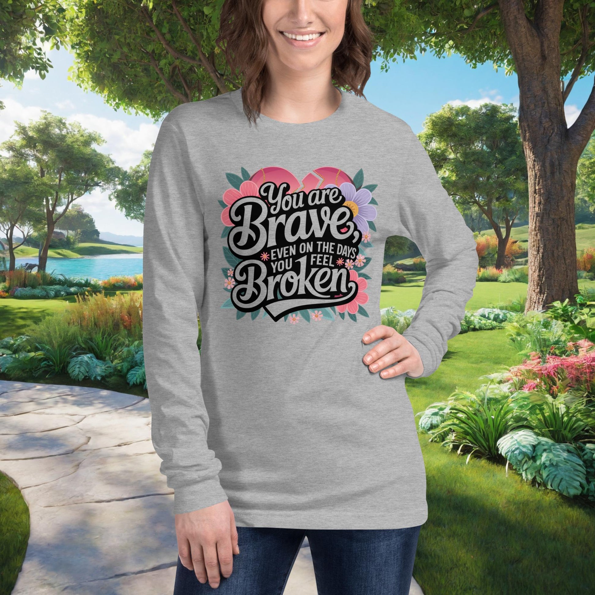 You Are Brave, Even On The Days You Feel Broken on Unisex Long Sleeve T-Shirt, survivor support, mental health empowerment tee