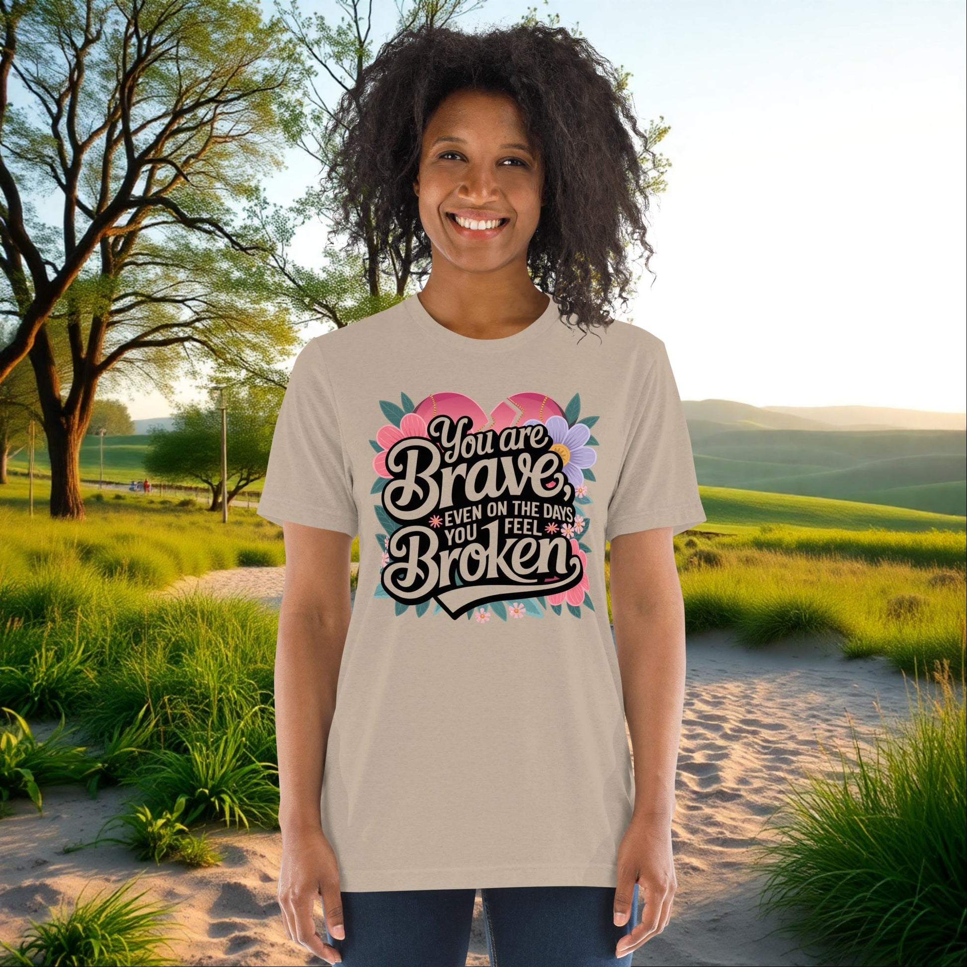 You Are Brave, Even On the Days You Feel Broken on Unisex Tri-Blend T-Shirt, support, empowerment, survivor gift