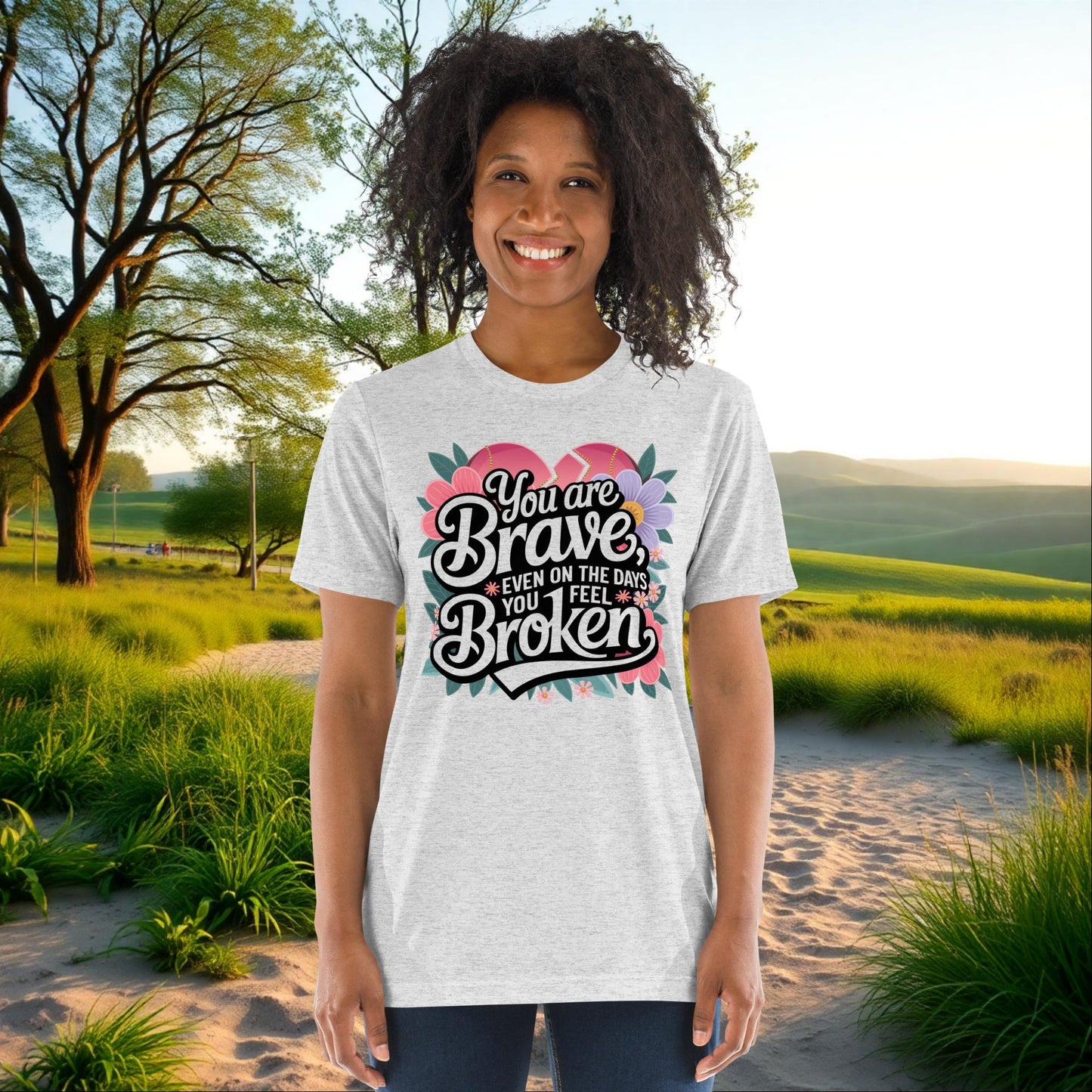 You Are Brave, Even On the Days You Feel Broken on Unisex Tri-Blend T-Shirt, support, empowerment, survivor gift
