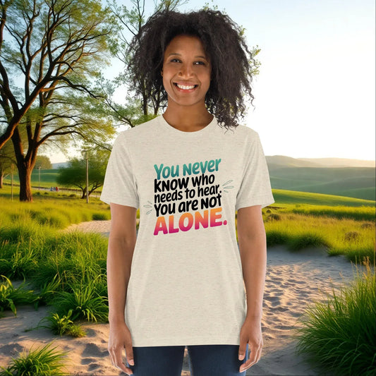 You Are Not Alone on Unisex Tri-Blend T-Shirt, survivor support, empowerment, domestic violence awareness