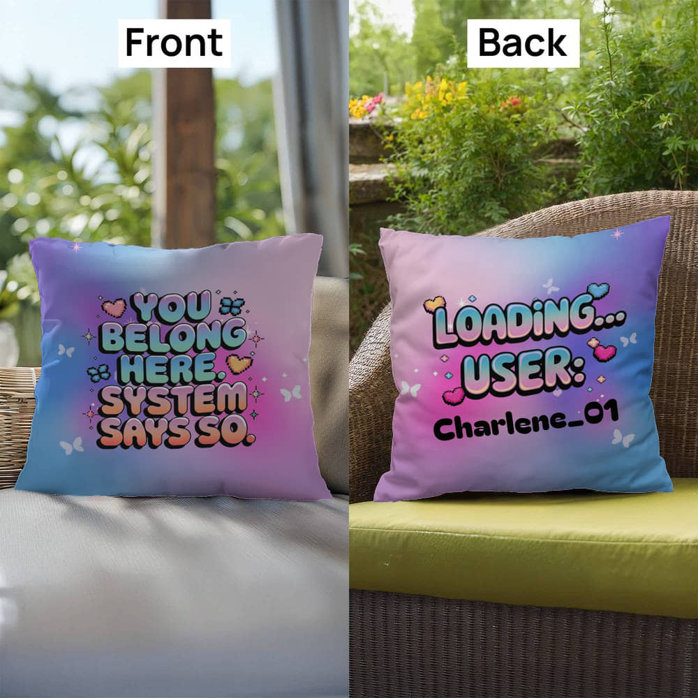 You Belong Here. System Says So Y2K pillow custom name mental health support gift - MySisterIsASurvivor
