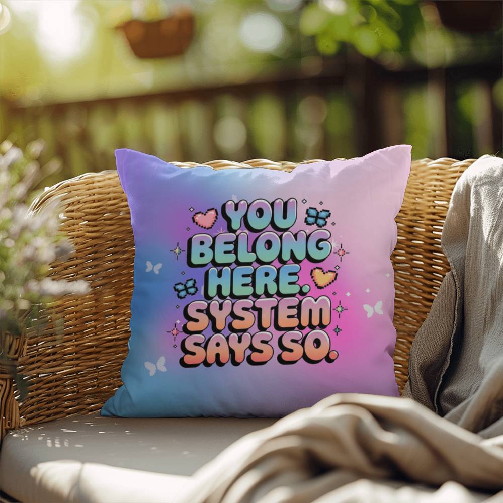 You Belong Here. System Says So Y2K pillow custom name mental health support gift - MySisterIsASurvivor