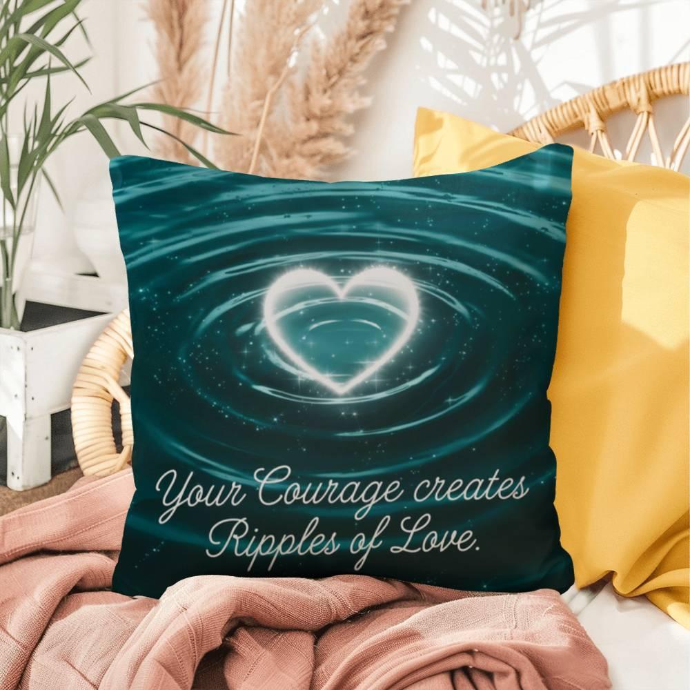 Shop our premium your courage creates ripples of love self care pillow from MySisterIsASurvivor.