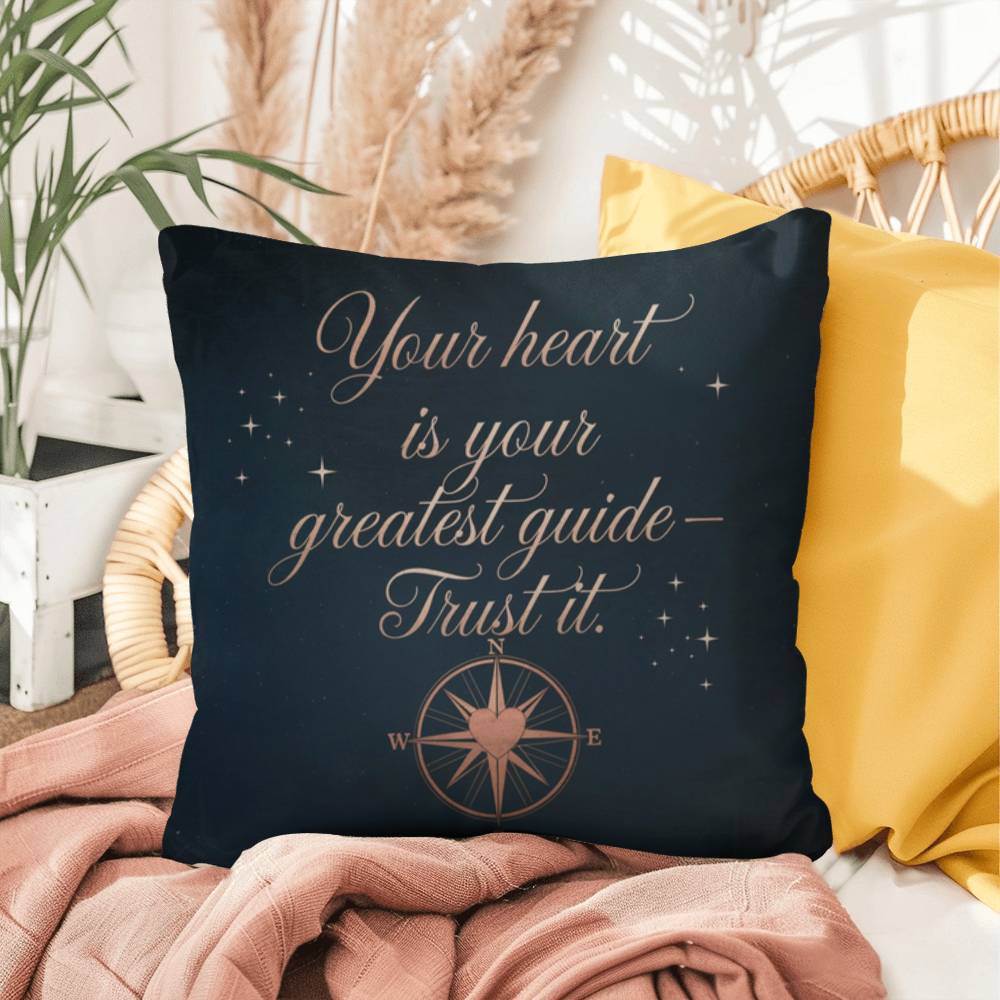 Your Heart Is Your Greatest Guide - Trust It: Indoor/Outdoor Pillow Self-Care for Relaxation, Mindfulness & Emotional Wellness