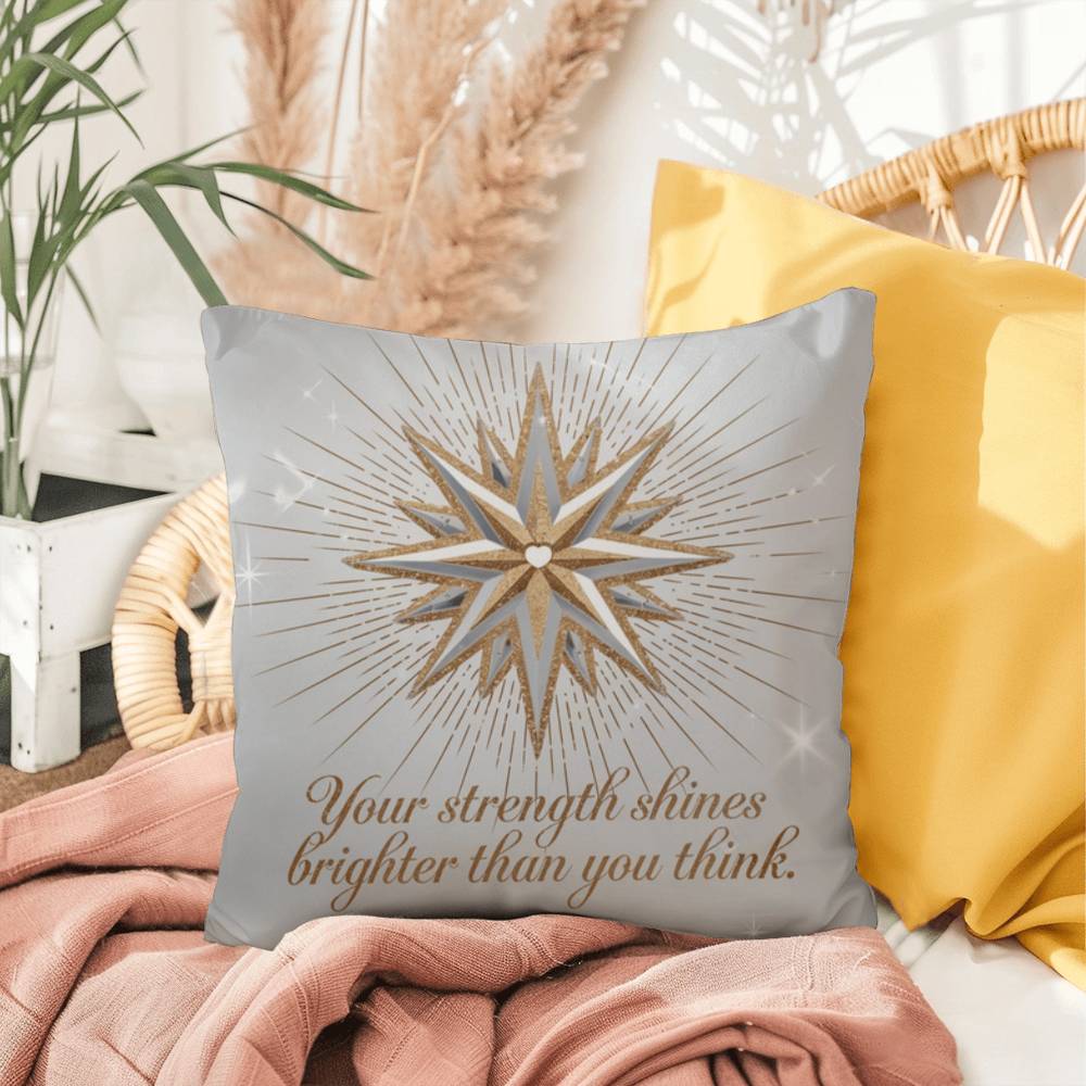 Your Strength Shines Brighter Than You Think: Indoor/Outdoor Pillow Self-Care for Relaxation, Mindfulness & Emotional Wellness