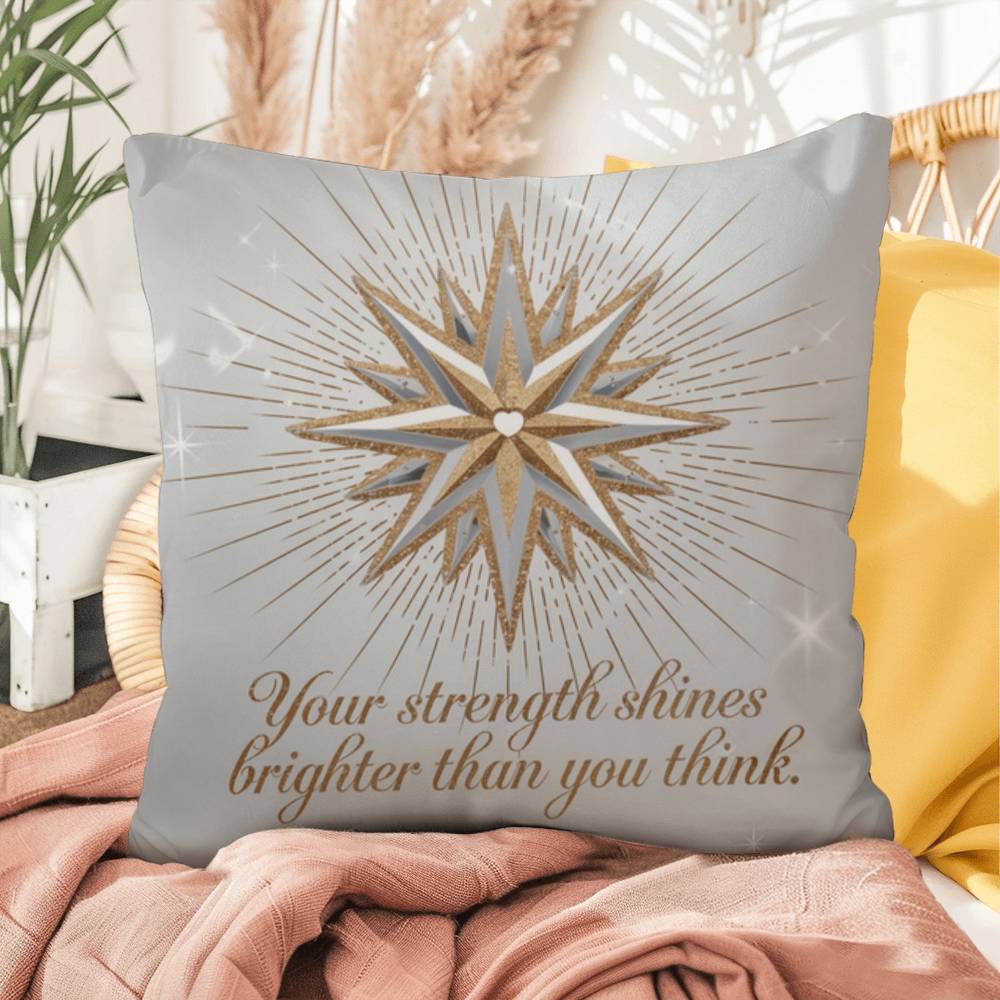 Your Strength Shines Brighter Than You Think: Indoor/Outdoor Pillow Self-Care for Relaxation, Mindfulness & Emotional Wellness