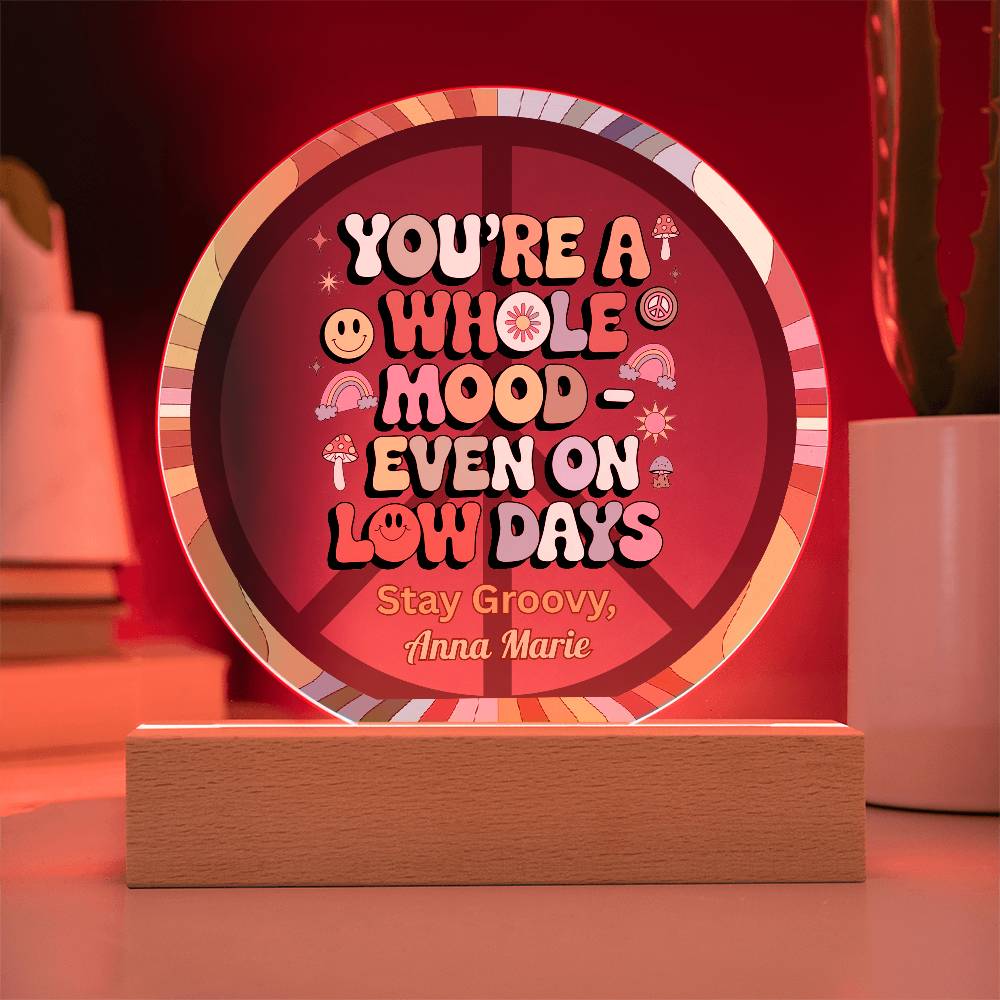 You’re a Whole Mood Even on Low Days 7" LED Plaque - Mental Health Gift - MySisterIsASurvivor