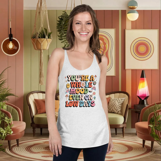 You’re a Whole Mood Even on Low Days Women’s Tank - Empowering Mental Health Shirt - MySisterIsASurvivor