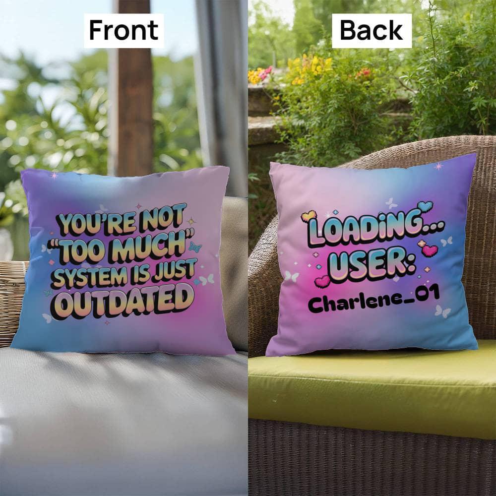 Shop our premium youre not too much indoor outdoor pillow from MySisterIsASurvivor.