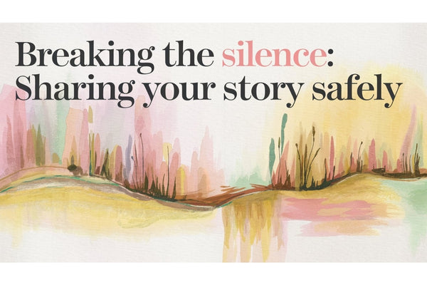Breaking the silence - how survivors can share their story safely and protect their mental health