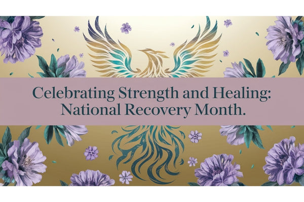 National Recovery Month - celebrating strength, healing, and resilience in recovery
