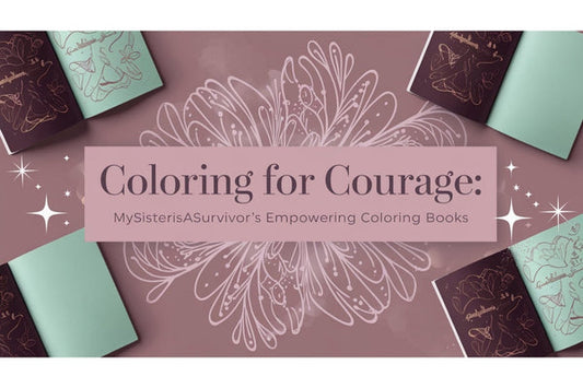 Coloring for Courage: MySisterIsASurvivor's Empowering Coloring Books