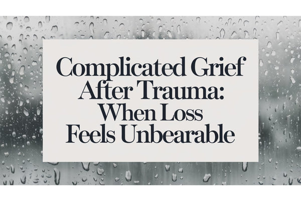 Complicated grief after trauma - understanding prolonged grief disorder and finding healing support