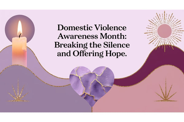 Domestic Violence Awareness Month - breaking the silence and offering hope to survivors of domestic violence and abuse