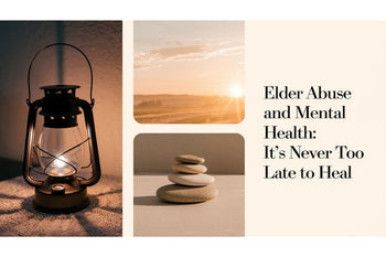 Elder Abuse and Mental Health: It's Never Too Late to Heal