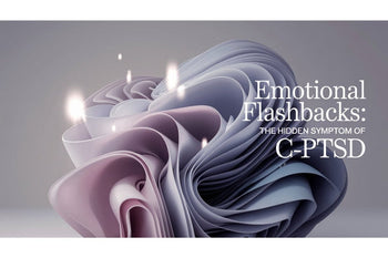 Emotional Flashbacks: The Hidden Symptom of C-PTSD