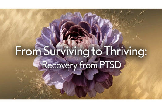 From Surviving to Thriving: Recovery from PTSD