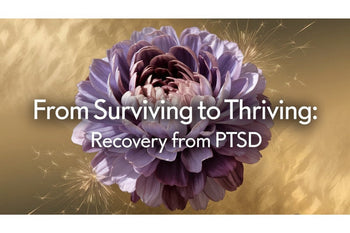 From Surviving to Thriving: Recovery from PTSD