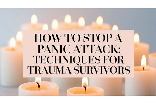 How to stop a panic attack - breathing techniques, grounding exercises, and coping strategies for trauma survivors with PTSD and anxiety