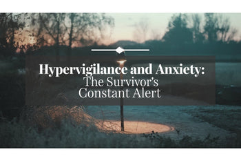 Hypervigilance and Anxiety: The Survivor's Constant Alert