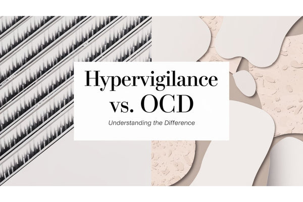 Hypervigilance vs OCD - understanding the difference between trauma-based hypervigilance and obsessive compulsive disorder for survivors