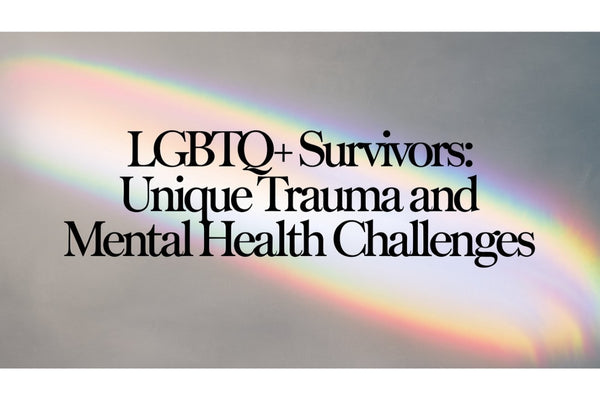 LGBTQ+ survivors navigating unique trauma and mental health challenges - affirming resources, minority stress, and healing strategies