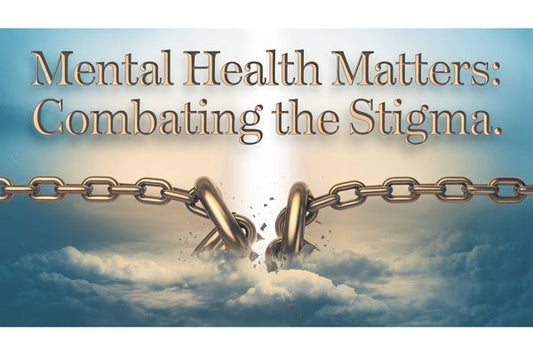 Mental Health Matters: Combating the Stigma