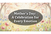 Mother's Day: A Celebration for Every Emotion