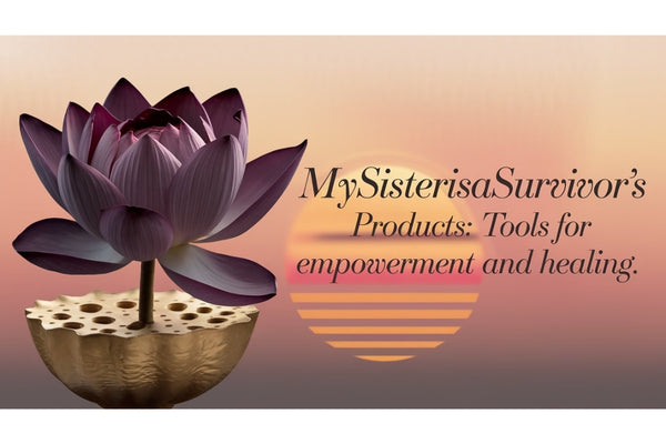 MySisterIsASurvivor products - tools for empowerment and healing including therapeutic journals, affirmation mugs, coloring books, and meaningful necklaces for trauma survivors
