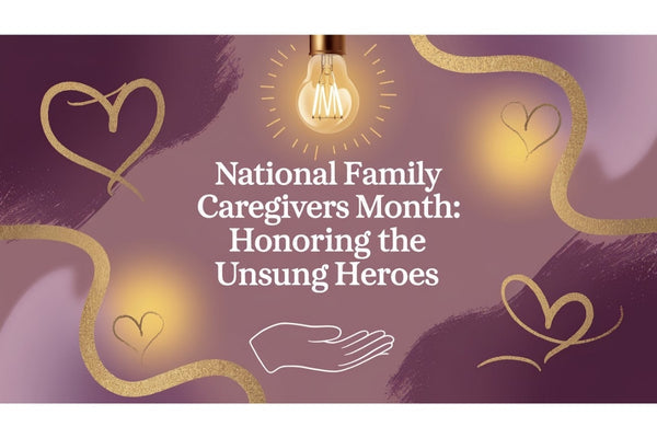 National Family Caregivers Month - honoring the unsung heroes who support loved ones through illness, trauma, disability, and mental health challenges