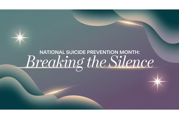 National Suicide Prevention Month - breaking the silence around mental health, recognizing warning signs, and promoting hope and connection for those in crisis