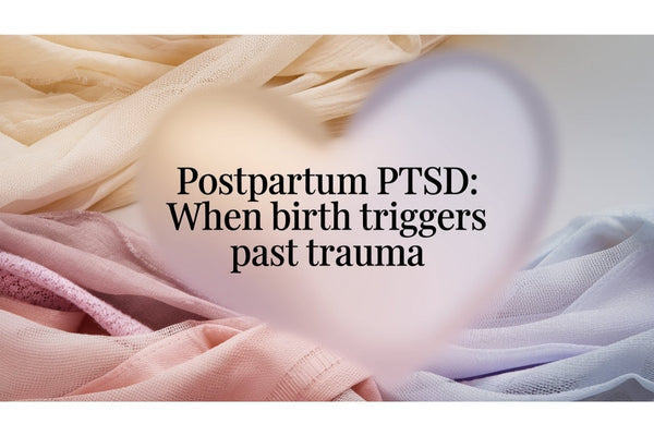 Postpartum PTSD - when childbirth triggers past trauma in abuse and sexual assault survivors, understanding symptoms and finding trauma-informed healing support