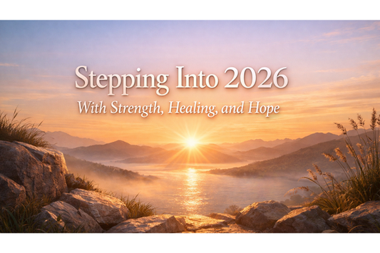 Stepping into 2026 with strength, healing, and hope - a message for trauma survivors and those on a healing journey