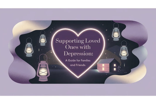 Supporting Loved Ones with Depression: A Guide for Families and Friends