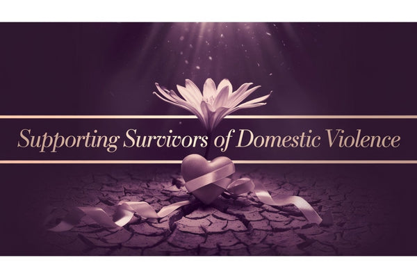 Supporting Survivors of Domestic Violence