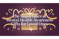 The Importance of Mental Health Awareness Gifts for Loved Ones