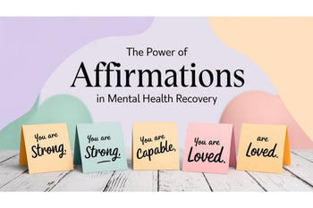 The Power of Affirmations in Mental Health Recovery