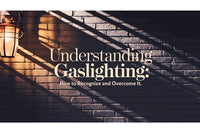Gaslighting: How to Recognize and Overcome It