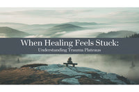 When Healing Feels Stuck: Understanding Trauma Plateaus