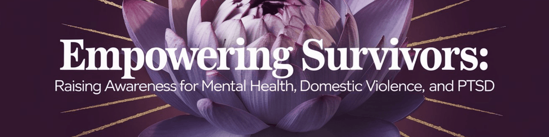 Empowering Survivors: Raising Awareness for Mental Health, Domestic Violence, and PTSD - MySisterIsASurvivor