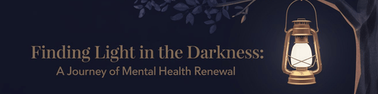 Finding Light in the Darkness: A Journey of Mental Health Renewal - MySisterIsASurvivor