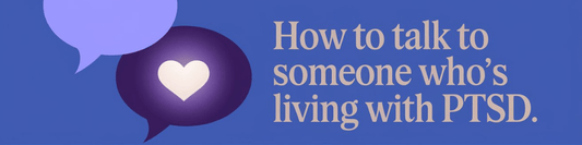 How to Talk to Someone Who’s Living with PTSD - MySisterIsASurvivor